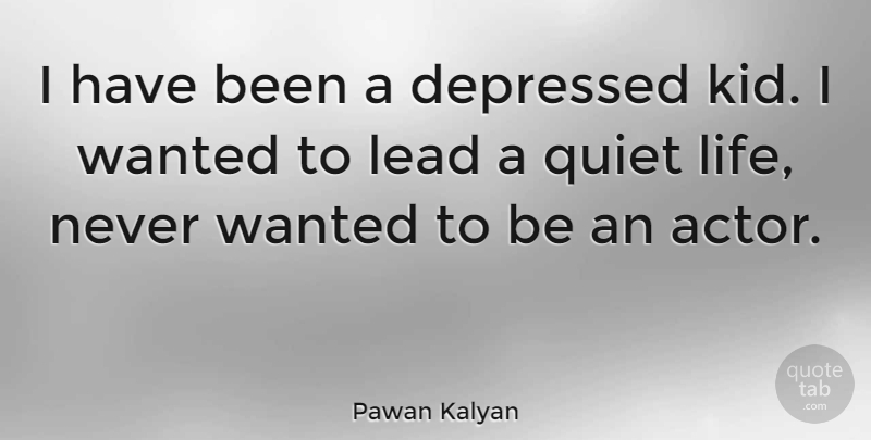 Pawan Kalyan Quote About Kids, Actors, Quiet: I Have Been A Depressed...