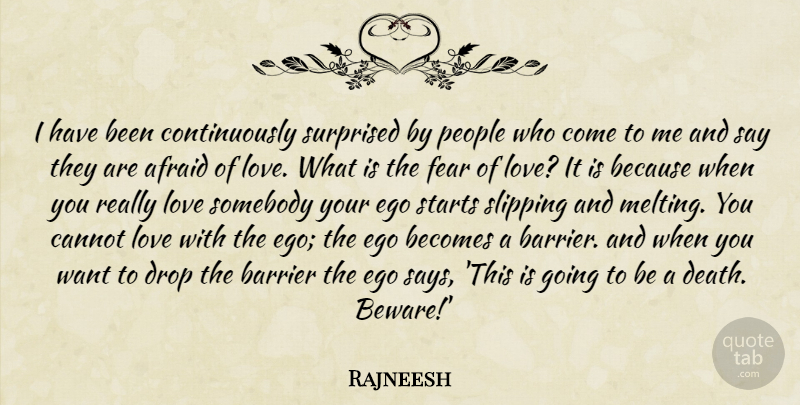 Rajneesh Quote About Love, People, Ego: I Have Been Continuously Surprised...