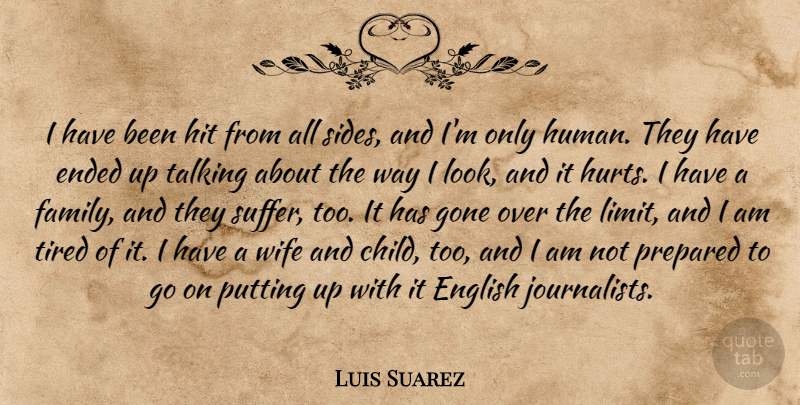 Luis Suarez Quote About Ended, English, Family, Gone, Hit: I Have Been Hit From...