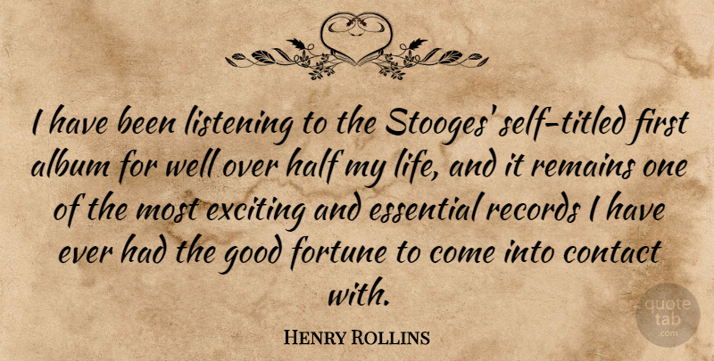 Henry Rollins Quote About Self, Listening, Records: I Have Been Listening To...