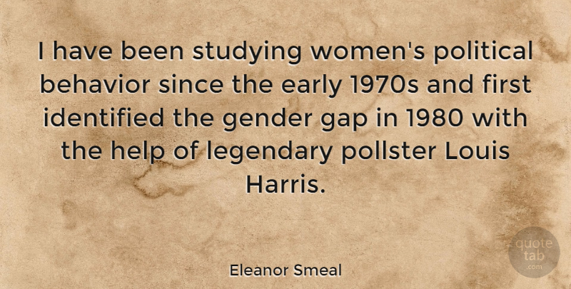 Eleanor Smeal Quote About Gender Gap, Political, Gaps: I Have Been Studying Womens...