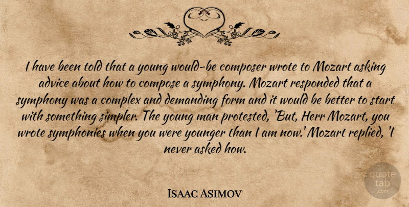 Isaac Asimov Quote About Men, Symphony, Advice: I Have Been Told That...