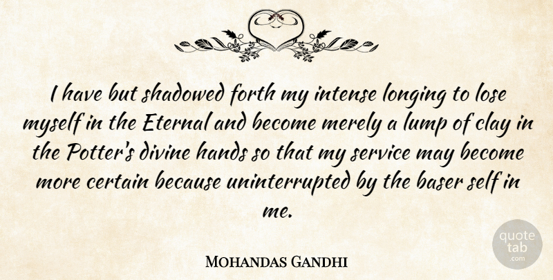 Mahatma Gandhi Quote About Self, Hands, Religion: I Have But Shadowed Forth...