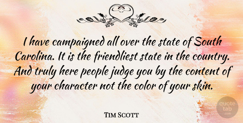Tim Scott Quote About Country, Character, Color: I Have Campaigned All Over...
