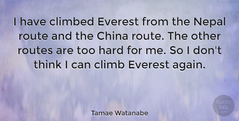 Tamae Watanabe Quote About Thinking, China, Everest: I Have Climbed Everest From...