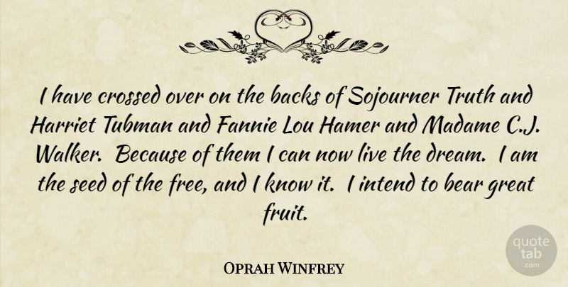 Oprah Winfrey Quote About Backs, Bear, Crossed, Great, Harriet: I Have Crossed Over On...