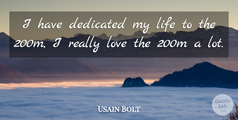 Usain Bolt Quote About Motivational Sports, Dedicated: I Have Dedicated My Life...
