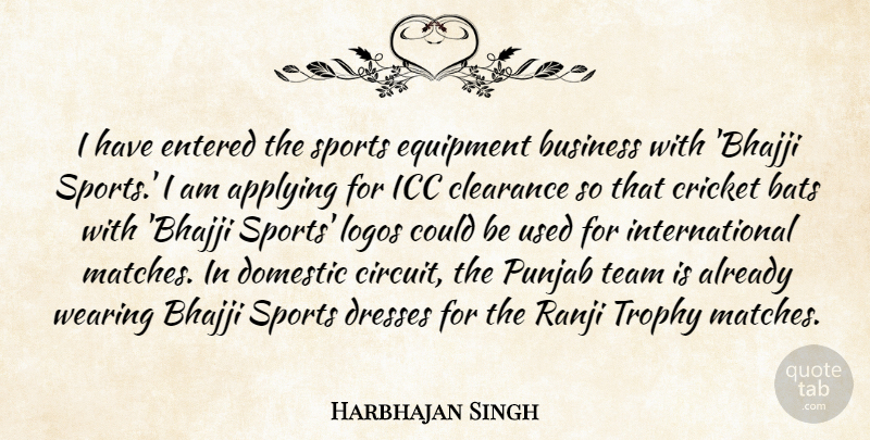Harbhajan Singh Quote About Applying, Bats, Business, Clearance, Cricket: I Have Entered The Sports...