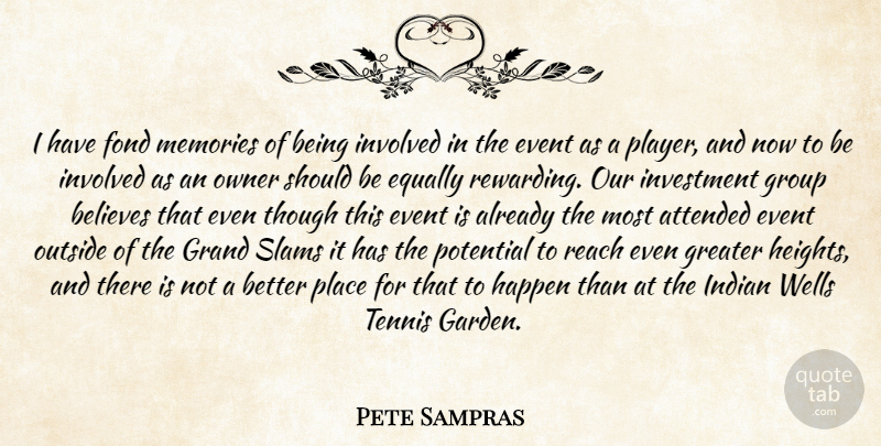 Pete Sampras Quote About Attended, Believes, Equally, Event, Fond: I Have Fond Memories Of...
