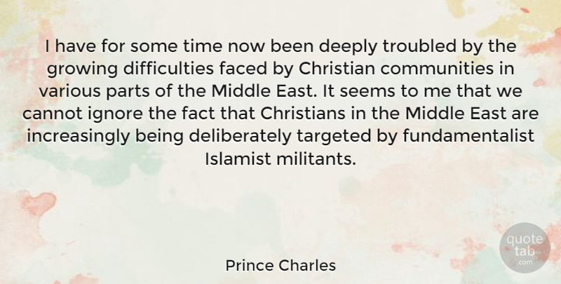 Prince Charles Quote About Cannot, Christians, Deeply, East, Faced: I Have For Some Time...