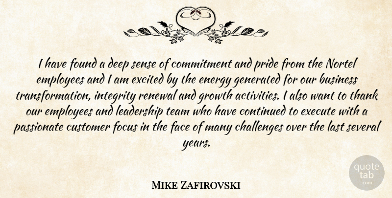 Mike Zafirovski Quote About Business, Challenges, Commitment, Continued, Customer: I Have Found A Deep...