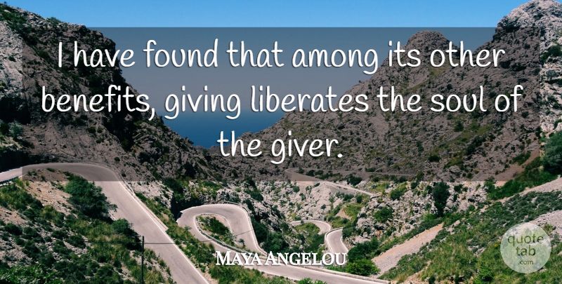 Maya Angelou Quote About Inspirational, Life, Spiritual: I Have Found That Among...