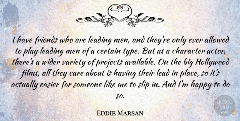 Eddie Marsan Quote About Character, Men, Play: I Have Friends Who Are...