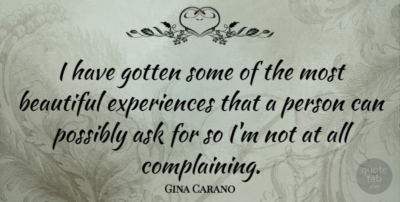 Gina Carano Quote About Beautiful, Complaining, Persons: I Have Gotten Some Of...