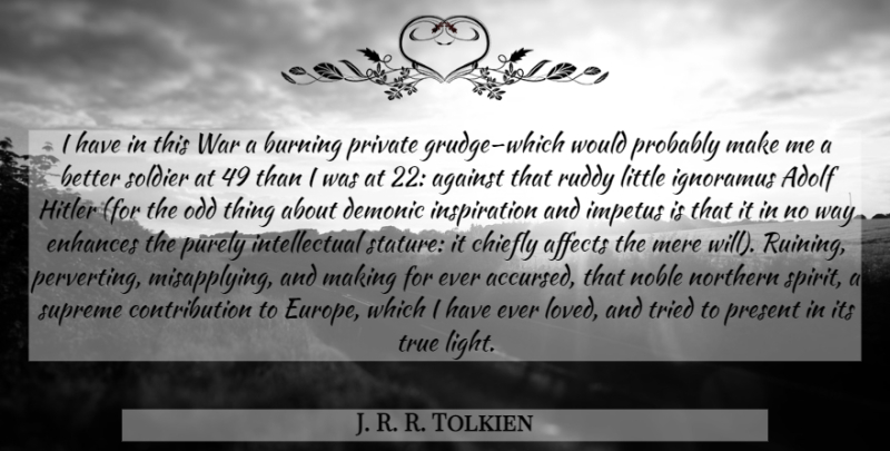 J. R. R. Tolkien Quote About War, Inspiration, Light: I Have In This War...