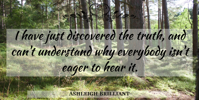 Ashleigh Brilliant Quote About undefined: I Have Just Discovered The...