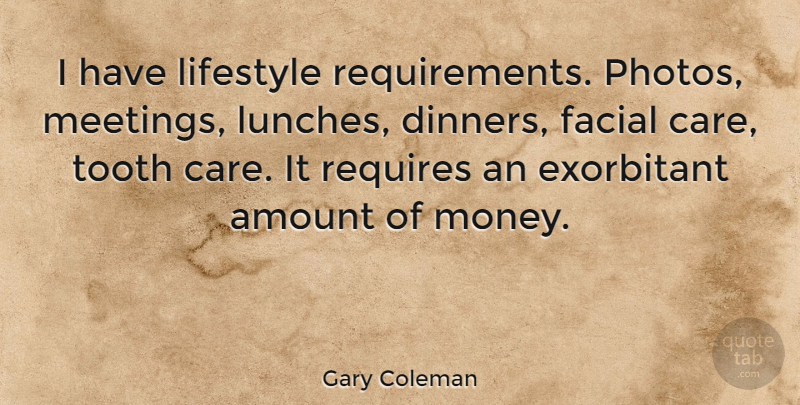 Gary Coleman Quote About Lunch, Care, Dinner: I Have Lifestyle Requirements Photos...