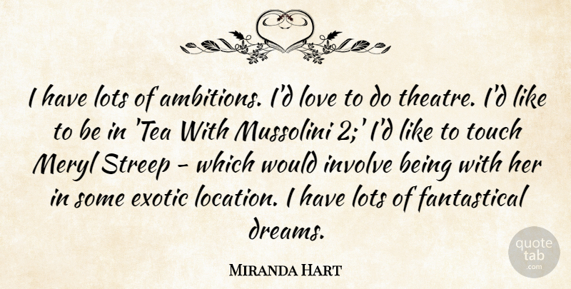 Miranda Hart Quote About Dreams, Exotic, Involve, Lots, Love: I Have Lots Of Ambitions...