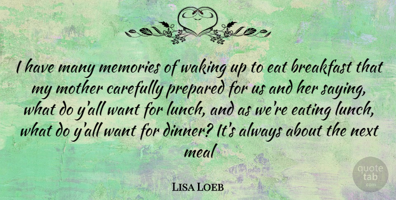 Lisa Loeb Quote About Mother, Memories, Lunch: I Have Many Memories Of...