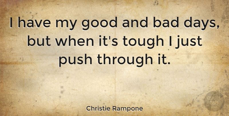 Christie Rampone Quote About Bad Day, Tough, Good And Bad: I Have My Good And...