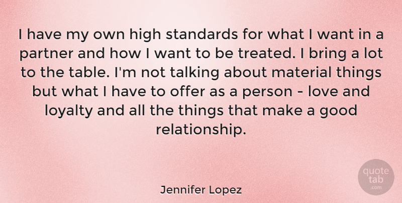 Jennifer Lopez Quote About Loyalty, Talking, Good Relationship: I Have My Own High...