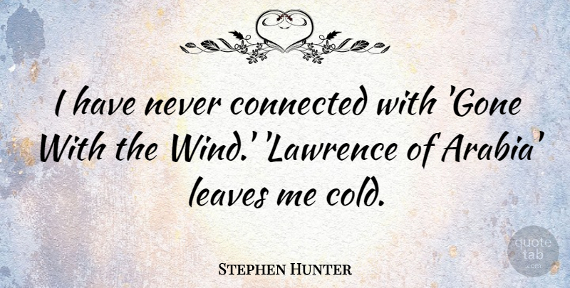 Stephen Hunter Quote About Leaves: I Have Never Connected With...