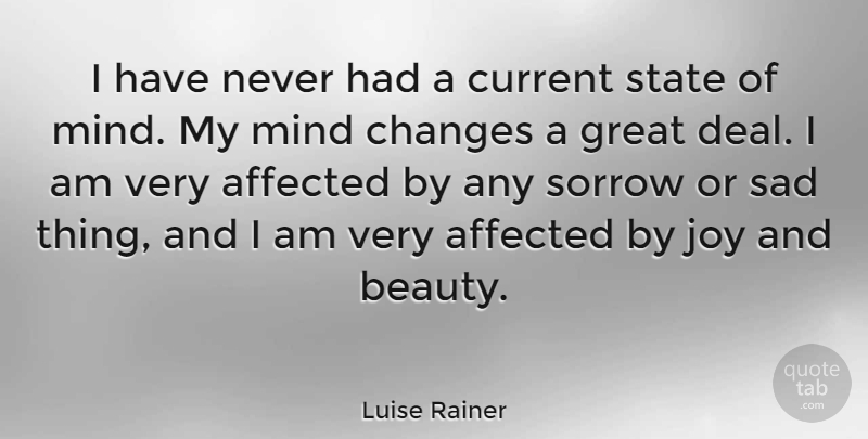 Luise Rainer Quote About Joy, Mind, Sorrow: I Have Never Had A...
