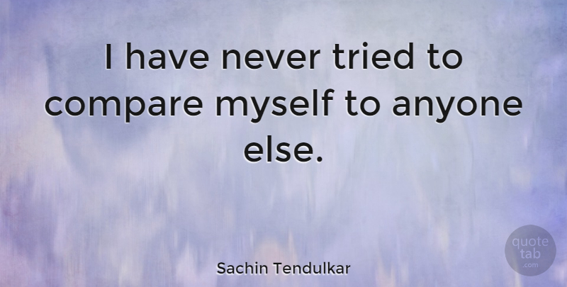 Sachin Tendulkar Quote About Sports, Hypnosis, Compare: I Have Never Tried To...