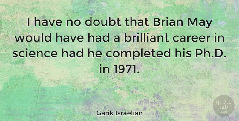 Garik Israelian Quote About Careers, Doubt, May: I Have No Doubt That...