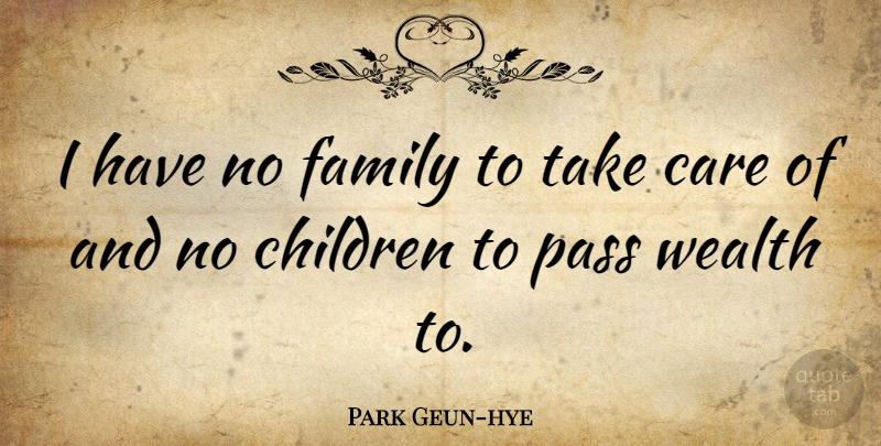 Park Geun-hye Quote About Children, Family, Pass: I Have No Family To...
