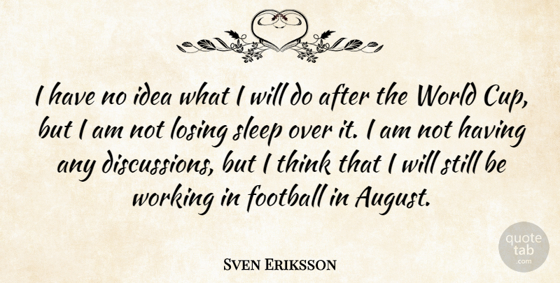 Sven Eriksson Quote About Football, Losing, Sleep: I Have No Idea What...