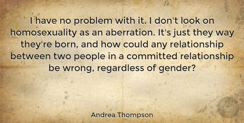 Andrea Thompson Quote About Two, People, Looks: I Have No Problem With...