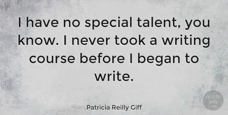 Patricia Reilly Giff Quote About Writing, Special, Talent: I Have No Special Talent...