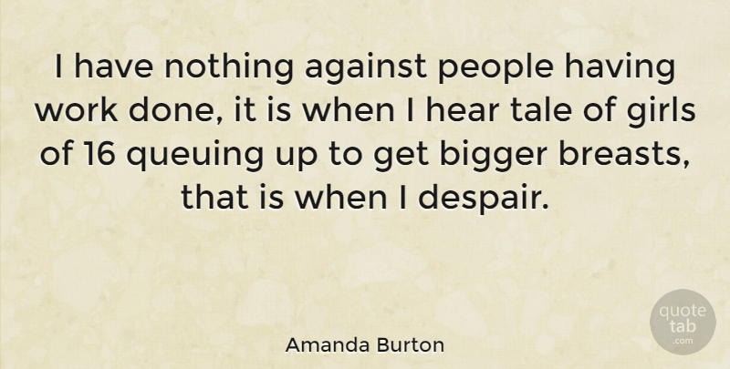 Amanda Burton Quote About Girl, People, Despair: I Have Nothing Against People...
