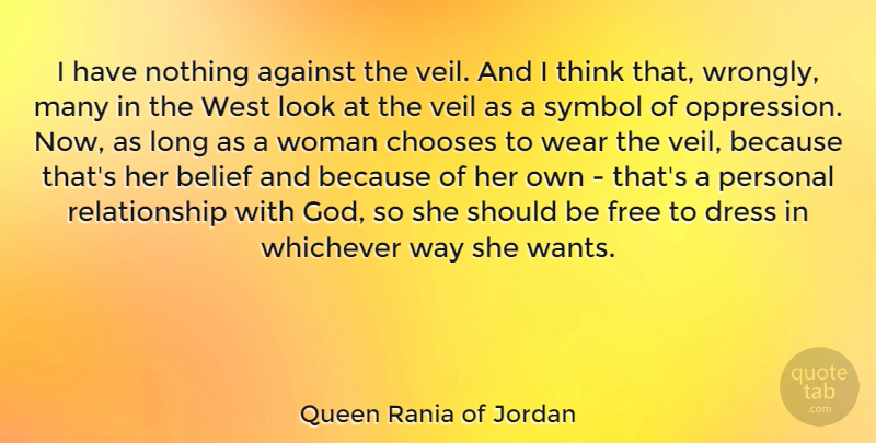 Queen Rania of Jordan Quote About Thinking, Long, Looks: I Have Nothing Against The...