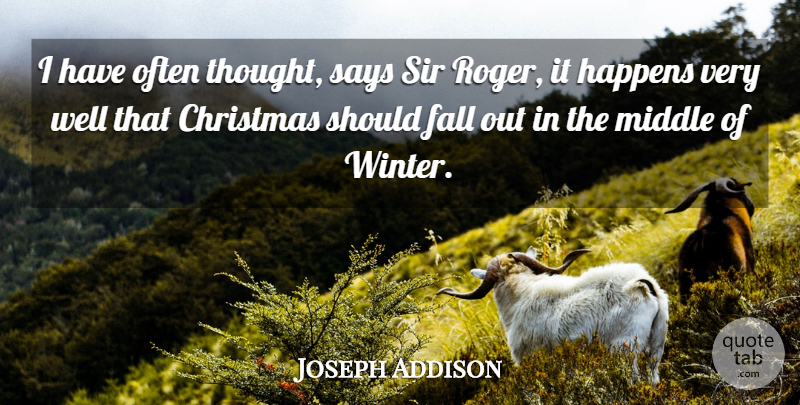 Joseph Addison Quote About Fall, Winter, Roger: I Have Often Thought Says...