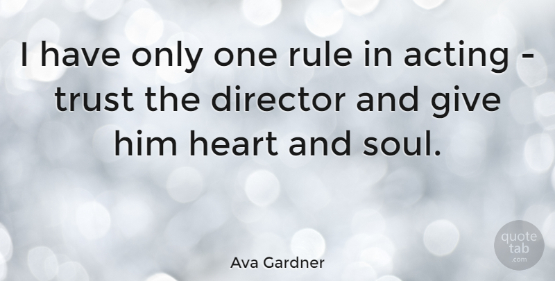 Ava Gardner Quote About Inspirational, Motivational, Heart: I Have Only One Rule...