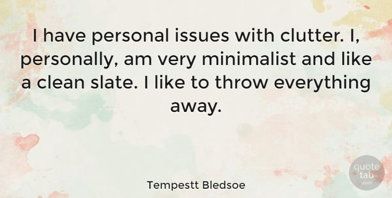 Tempestt Bledsoe Quote About Clean, Issues, Minimalist, Personal, Throw: I Have Personal Issues With...
