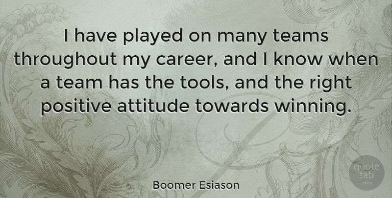 Boomer Esiason Quote About Attitude, Team, Winning: I Have Played On Many...