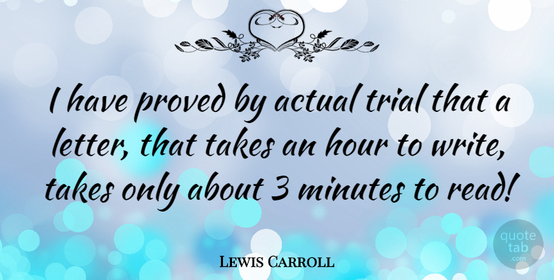 Lewis Carroll Quote About Writing, Trials, Letters: I Have Proved By Actual...