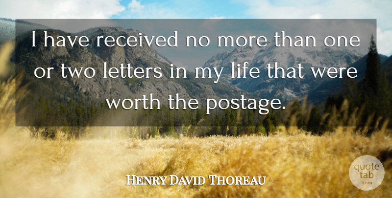 Henry David Thoreau Quote About Life, Two, Letters: I Have Received No More...