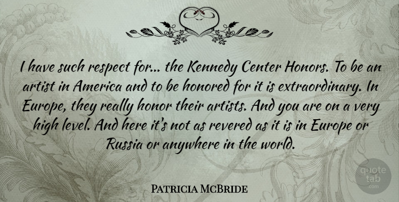 Patricia McBride Quote About America, Anywhere, Center, Europe, High: I Have Such Respect For...