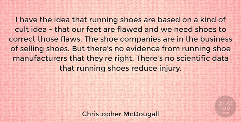Christopher McDougall Quote About Running, Data, Shoes: I Have The Idea That...
