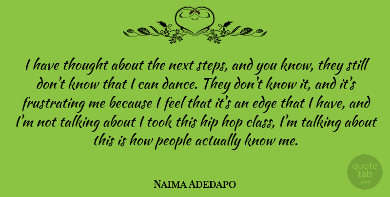 Naima Adedapo Quote About Hip, Hop, Next, People, Talking: I Have Thought About The...