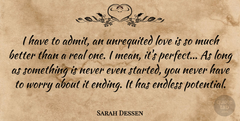 Sarah Dessen Quote About Real, Unrequited Love, Mean: I Have To Admit An...