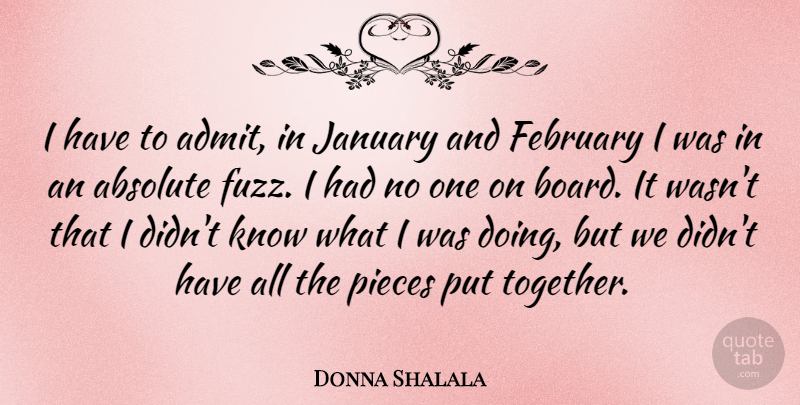 Donna Shalala Quote About Together, Pieces, Boards: I Have To Admit In...