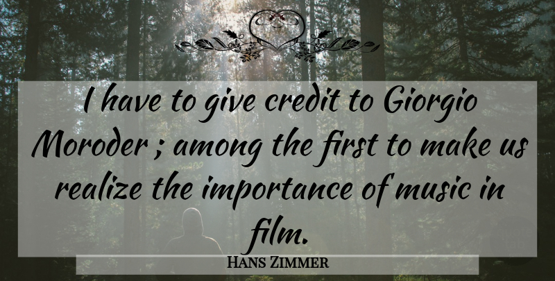 Hans Zimmer Quote About Giving, Credit, Firsts: I Have To Give Credit...
