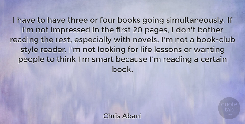 Chris Abani Quote About Books, Bother, Certain, Four, Impressed: I Have To Have Three...
