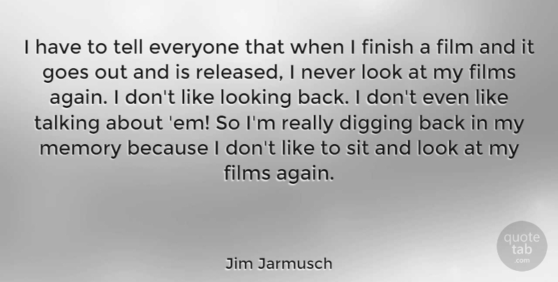 Jim Jarmusch Quote About Memories, Talking, Ems: I Have To Tell Everyone...