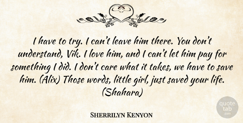 Sherrilyn Kenyon Quote About Girl, I Love Him, Trying: I Have To Try I...